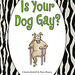 is your dog gay