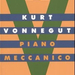 Vonnegut - Piano meccanico